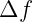 Δf
