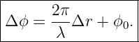 |------2π----------|
|Δ ϕ = ---Δr +  ϕ0.|
--------λ----------|
