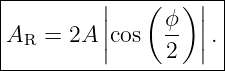 |---------|---(--)-|-|
|         ||     ϕ- || |
|AR = 2A  |cos   2  |.|
----------------------

