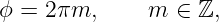 ϕ = 2πm,      m  ∈ ℤ,
