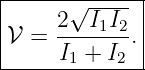 |-----√------|
𝒱  = 2--I1I2.|
-----I1-+-I2--
