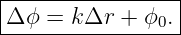 |----------------|
-Δϕ-=--kΔr--+-ϕ0.-
