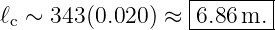 ℓ ∼ 343 (0.020 ) ≈ 6.86-m.-|
c                 ---------

