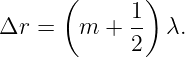       (       )
Δr =   m  + 1-  λ.
            2
