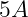 5A
