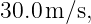 30.0 m∕s,
