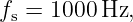fs = 1000 Hz,

