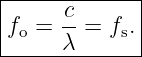 |------------|
fo =  c-= fs.|
------λ-------
