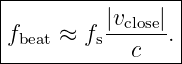 |----------------|
|         |vclose| |
|fbeat ≈ fs------.|
------------c-----

