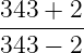 343-+-2-
343 − 2