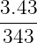 3.43-
343
