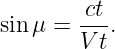         ct
sinμ =  ---.
        V t
