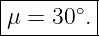 |--------|
-μ-=-30∘.-
