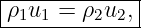 |------------|
-ρ1u1 =-ρ2u2,-
