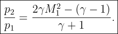 |----------2-----------|
|p2-= 2γM--1-−-(γ −-1).|
|p1        γ +  1      |
------------------------
