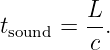 t     =  L.
 sound    c
