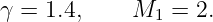 γ =  1.4,     M   = 2.
               1
