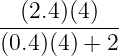 --(2.4)(4)--
(0.4)(4) + 2