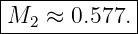 |------------|
|M  ≈  0.577.|
---2----------
