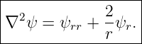 |------------------|
|  2          2-   |
|∇  ψ = ψrr + r ψr.|
--------------------
