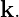 k.
