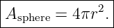 |--------------|
Asphere = 4πr2.|
----------------
