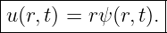 ------------------
|                |
u-(r,t)-=-rψ-(r,t).-
