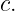 c.
