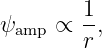         1-
ψamp ∝  r,
