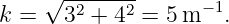     √ -2----2      −1
k =   3 + 4  =  5m   .
