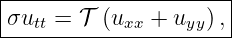|---------------------|
σutt = 𝒯 (uxx + uyy), |
-----------------------

