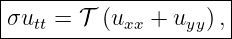 |---------------------|
σu   = 𝒯 (u   + u  ), |
---tt-------xx----yy----
