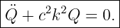 |----------------|
-Q¨+--c2k2Q--=-0.-|
