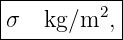 |----------|
|        2 |
σ---kg∕m--,-

