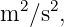 m2 ∕s2,
