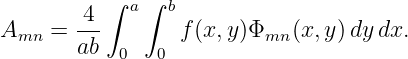           ∫   ∫
       -4-  a   b
Amn  = ab        f (x, y)Φmn (x,y)dy dx.
           0   0
