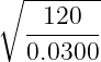 ∘ -------
--120--
0.0300