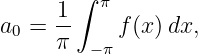        ∫  π
a0 = -1    f (x)dx,
     π   −π
