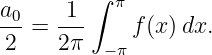         ∫ π
a0=  -1-    f(x )dx.
2    2π  − π
