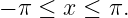 − π ≤  x ≤ π.
