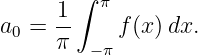        ∫  π
a  = -1    f (x)dx.
 0   π   −π

