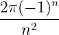 2π(−-1)n-
   n2