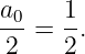 a0-=  1.
2     2
