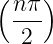 (    )
  nπ-
  2