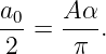 a     Aα
-0-=  ---.
2     π
