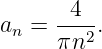       4
an = ---2.
     πn
