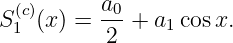 S (c1)(x) = a0-+ a1 cosx.
           2
