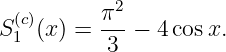  (c)     π2-
S1 (x) =  3 −  4cos x.
