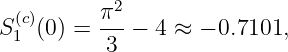  (c)     π2
S1 (0) = ---−  4 ≈ − 0.7101,
          3
