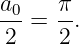 a0-= π-.
2     2
                                                                                         
                                                                                         
